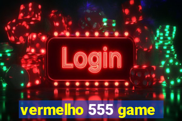 vermelho 555 game